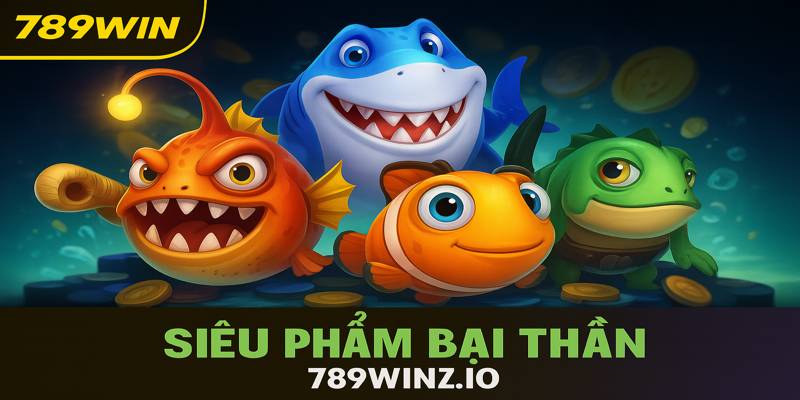 Bắn cá thần tài 789win