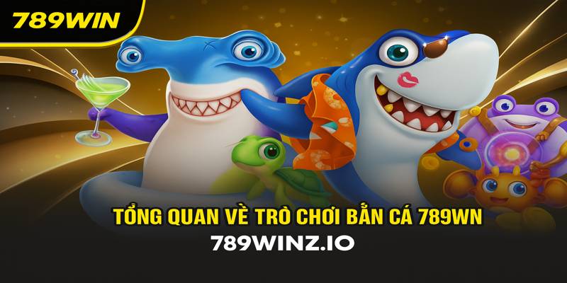 Tổng quan bắn cá one shot 789win