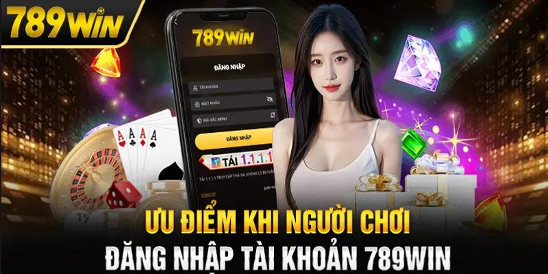 Ưu điểm đăng nhập 789win